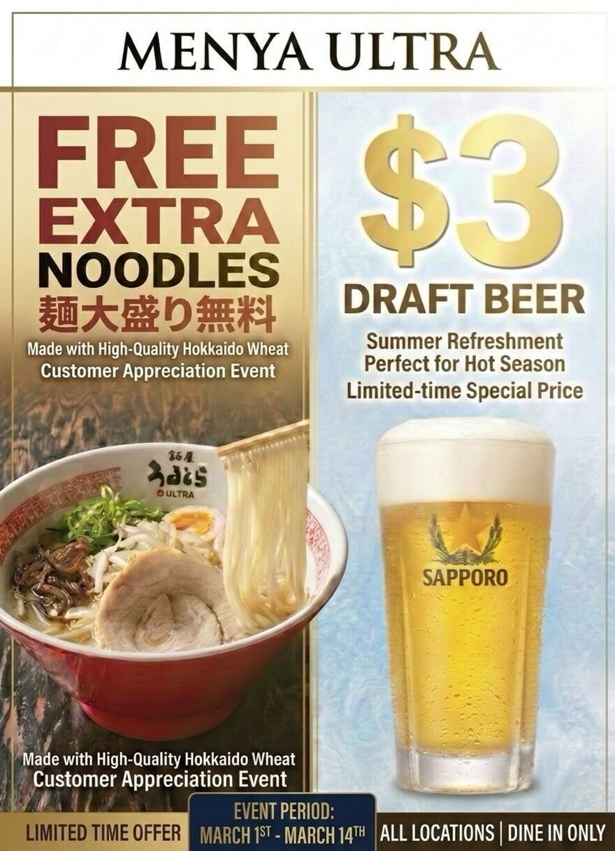 Menya Ultra promotion featuring free extra noodles made with Hokkaido wheat and $3 Sapporo draft beer, limited time offer March 1st to March 14th, dine in only at all locations